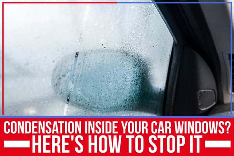 Condensation Inside Your Car Windows? Here