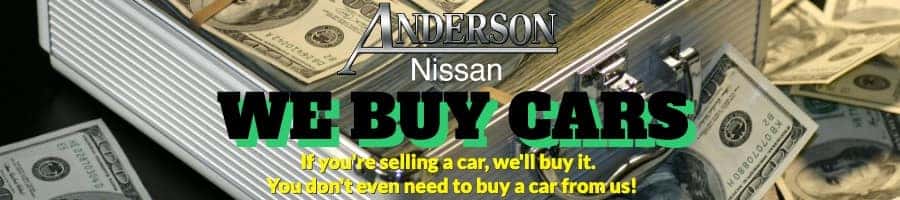 Anderson Nissan Needs Your Vehicle