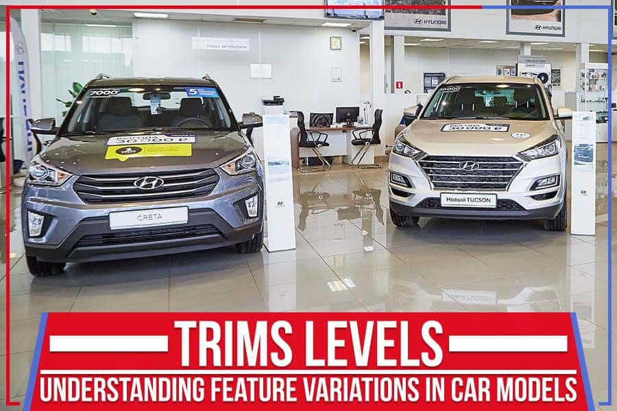Trims Levels Understanding Feature Variations In Car Models Cutter