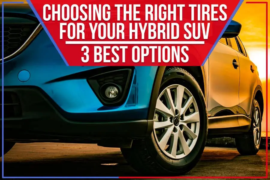 Choosing The Right Tires For Your Hybrid SUV: 3 Best Options | Cutter ...