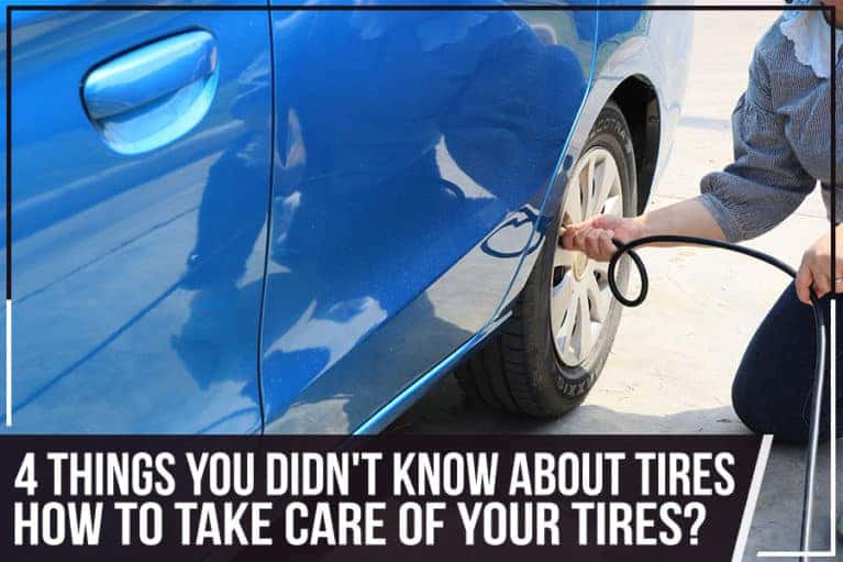 4 Things You Didn't Know About Tires How To Take Care Of Your Tires