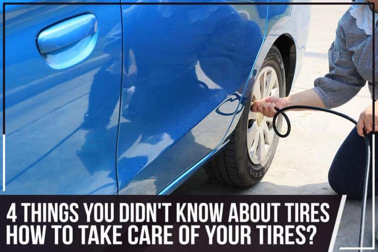 4 Things You Didn't Know About Tires How To Take Care Of Your Tires