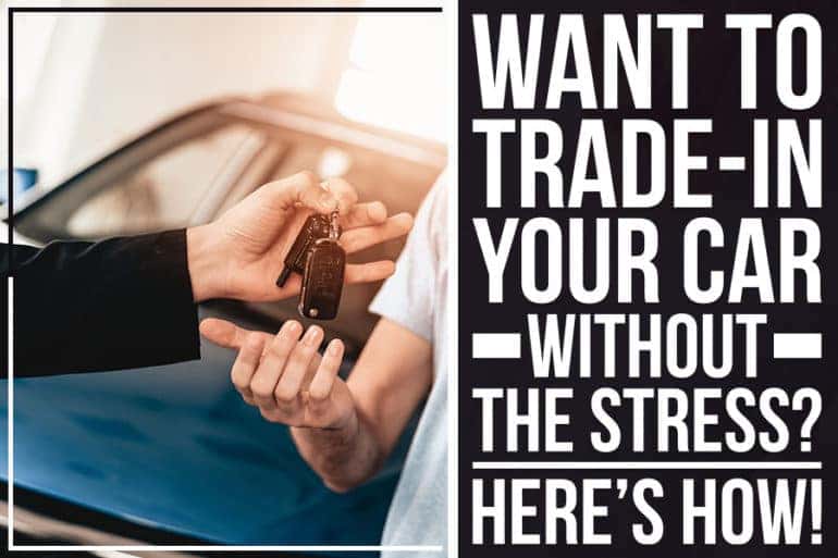 Want To TradeIn Your Car Without The Stress? Here’s How! Cutter