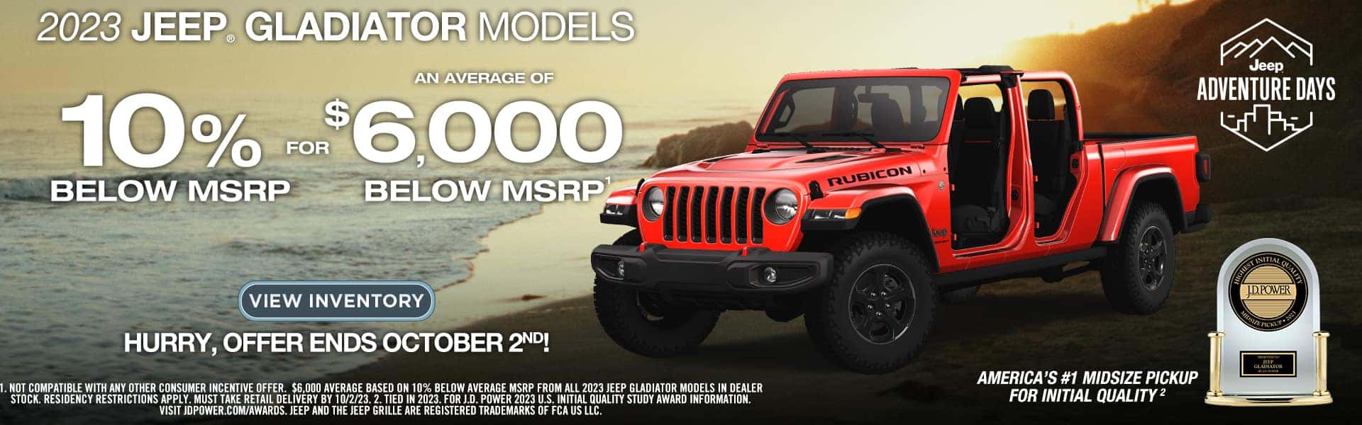 2023 JEEP. GLADIATOR MODELS AN AVERAGE OF 10% o $6,000 BELOW MSRP BELOW MSRP