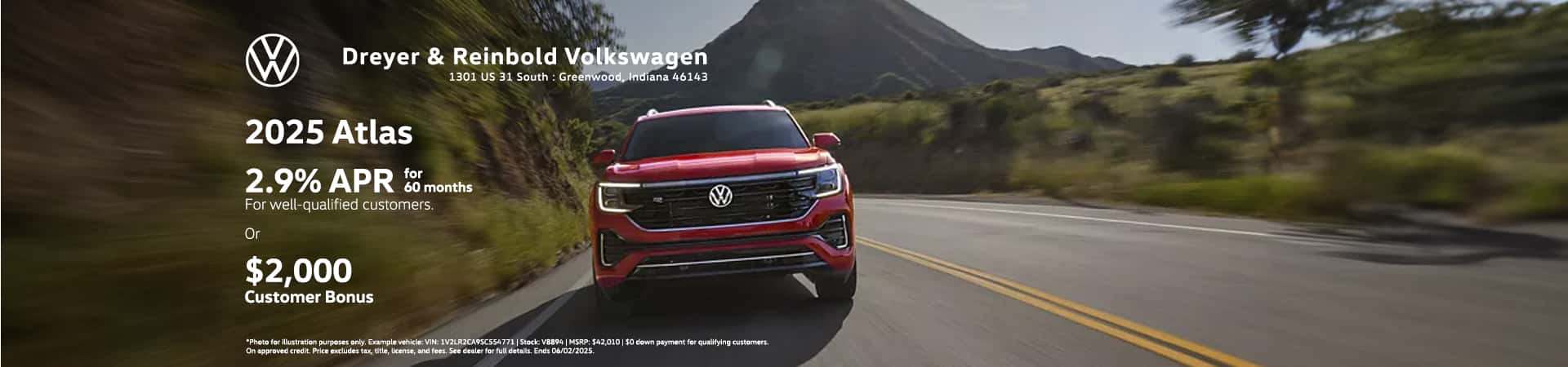 Photo for illustration purposes only. Example vehicle: VIN: 1V2LR2CA9SC554771 | Stock: V8894 | MSRP: $42,010 | $0 down payment for qualifying customers. Finance: 2.9% APR, no down payment required, available on new, unused 2025 Atlas models financed by Wells Fargo through participating dealers. Example: For 2.9% APR, monthly payment for every $1,000 you finance for 60 months is $17.92. Not all customers will qualify for credit approval or advertised APR. Subject to credit approval by Wells Fargo. Offer ends June 2, 2025. Customer Bonus: Volkswagen of America, Inc. will apply a $2,000 Customer Bonus when you lease or purchase a new, unused 2025 Atlas through participating dealers from May 1, 2025 to June 2, 2025. Bonus cannot be combined with discounted Volkswagen Financial Services Special Lease or Wells Fargo Special APR Programs, or on Fleet or Dealership Sale Program vehicles. Bonus applied toward lease or purchase and is not redeemable for cash.