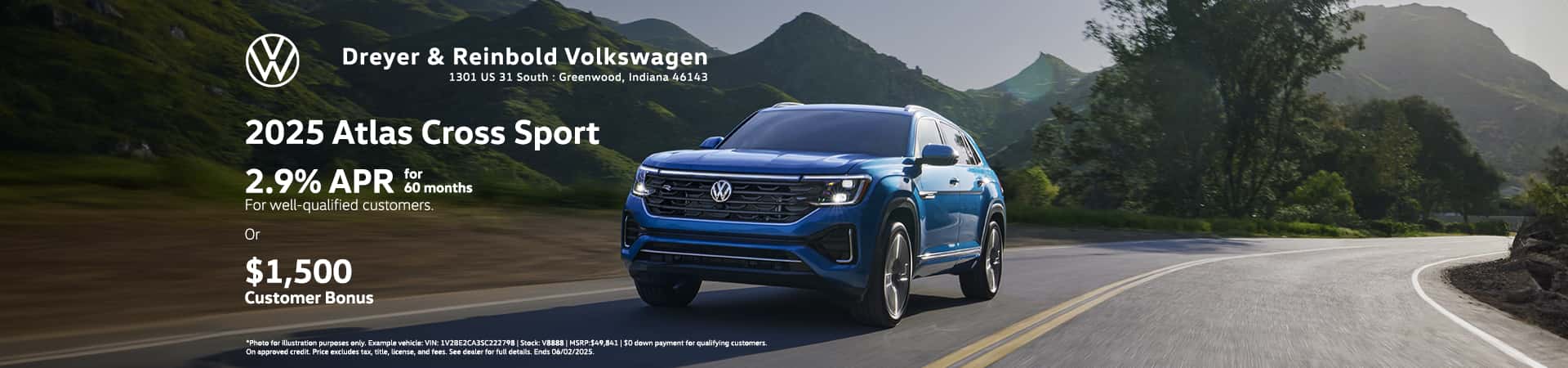 Photo for illustration purposes only. VIN: 1V2BE2CA3SC222798 | Stock: V8888 | MSRP:$49,841 | $0 down payment for qualifying customers. Finance: 2.9% APR, no down payment required, available on new, unused 2025 Atlas Cross Sport models financed by Wells Fargo through participating dealers. Example: For 2.9% APR, monthly payment for every $1,000 you finance for 60 months is $17.92. Not all customers will qualify for credit approval or advertised APR. Subject to credit approval by Wells Fargo. Offer ends June 2, 2025. Cash Bonus: Volkswagen of America, Inc. will apply a $1,500 Customer Bonus when you lease or purchase a new, unused 2025 Atlas Cross Sport through participating dealers from May 1, 2025 to June 2, 2025. Bonus cannot be combined with discounted Volkswagen Financial Services Special Lease or Wells Fargo Special APR Programs, or on Fleet or Dealership Sale Program vehicles. Bonus applied toward lease or purchase and is not redeemable for cash.