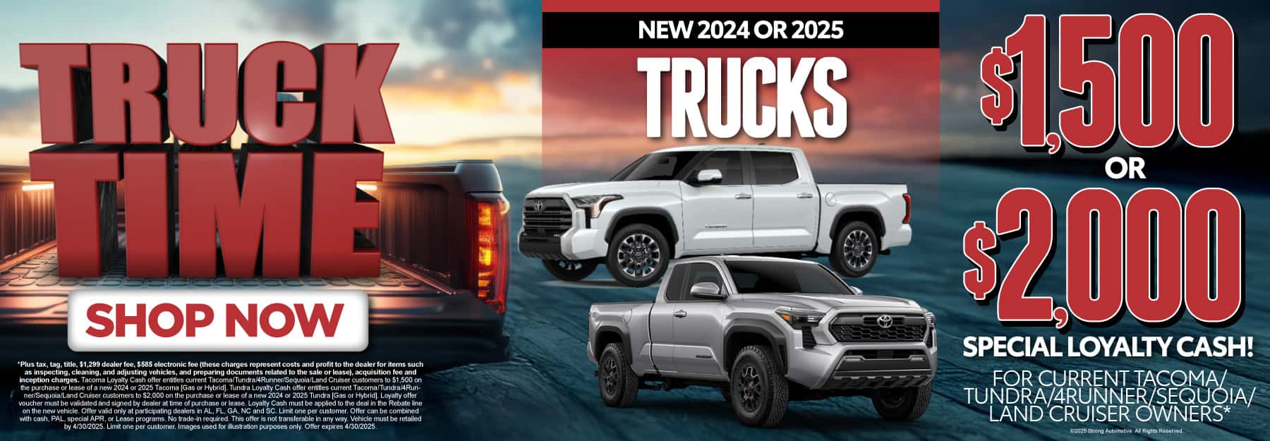 New 2024 or 2025 Trucks $1,500 or $2,000 Special Loyalty Cash! For Current Tacoma/Tundra/4Runner/Sequoia/Land Cruiser Owners*
