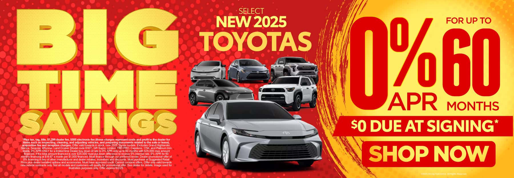 0% APR FOR UP TO 60 MONTHS ON select NEW 2025 TOYOTAS $0 due at signing*
