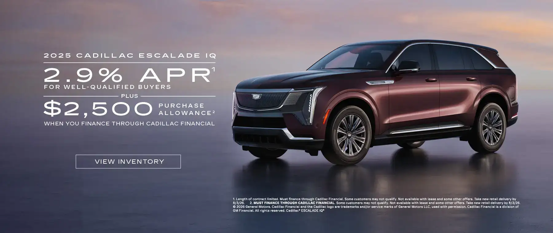 2025 ESCALADE IQ. 2.9% APR plus $2,500 when you finance through Cadillac Financial.
