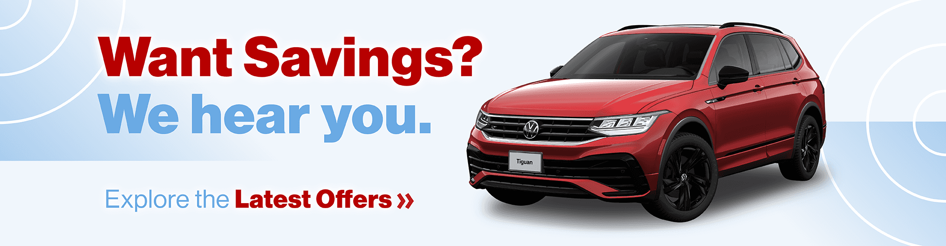 Want Savings? We hear you. Explore the Latest Offers » Tiguan