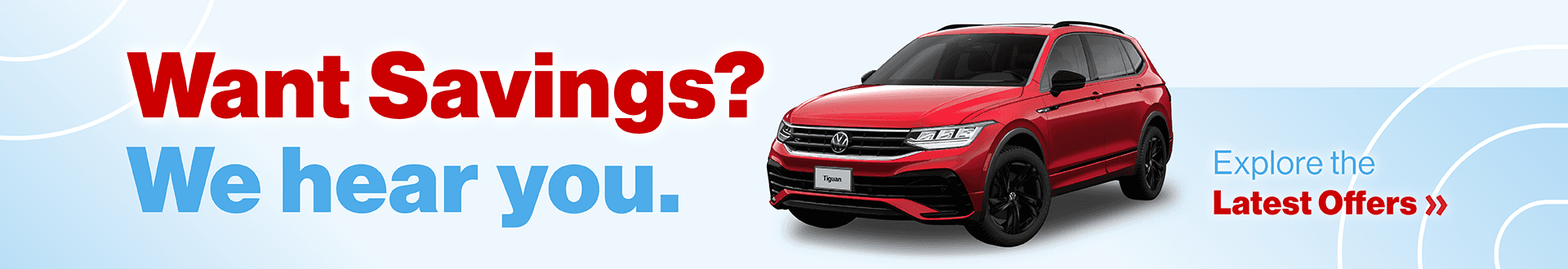 Want Savings? We hear you. Explore the Latest Offers » Tiguan