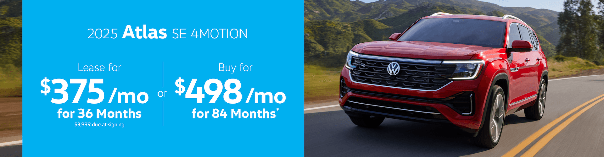 2025 ATLAS SE 4MOTION : Lease for $375 per month for 36 Months with $3,999 due at signing or Buy for $498 per month for 84 Months