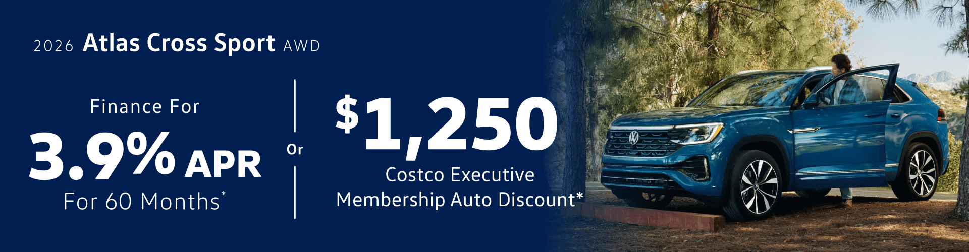2026 Volkswagen Atlas Cross Sport AWD: 3.90% APR for 60 months and $1250 Costco Executive Membership Auto Discount*
