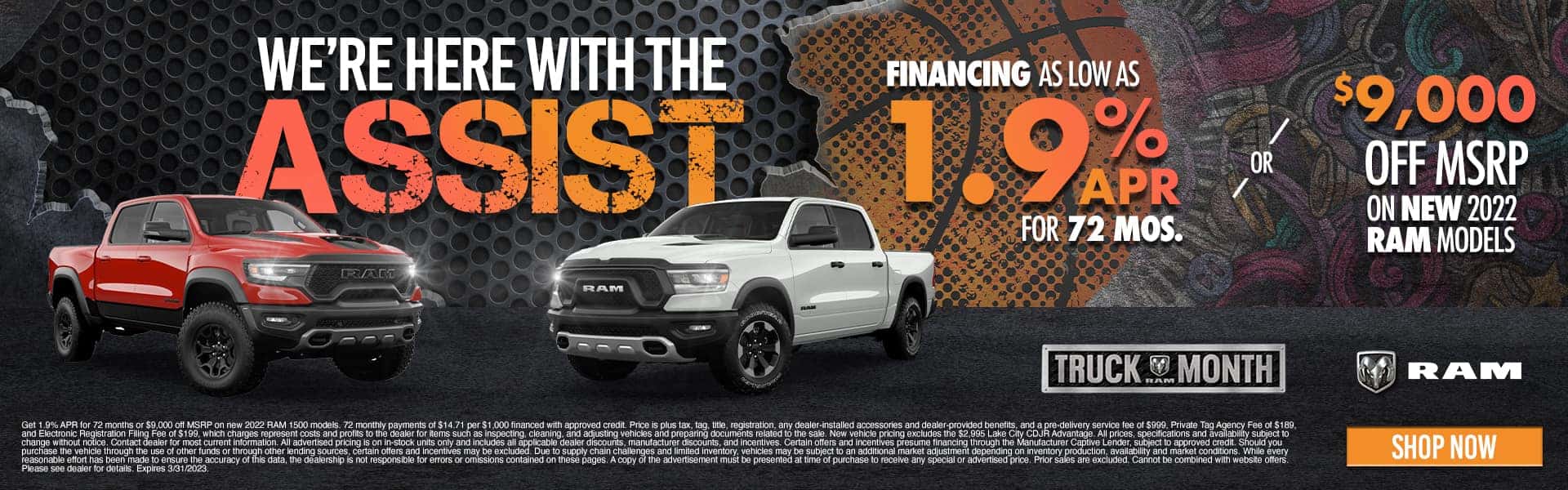 WE’RE HERE WITH THE ASSIST | APR AS LOW AS 1.9% APR FOR 72 MONTHS OR $9,000 OFF MSRP ON NEW 2022 RAM MODELS