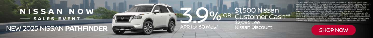New 2025 Nissan Pathfinder 3.9% APR for 60 Mos.* OR $1,500 Nissan Customer Cash** $2,096 Lee Nissan Discount