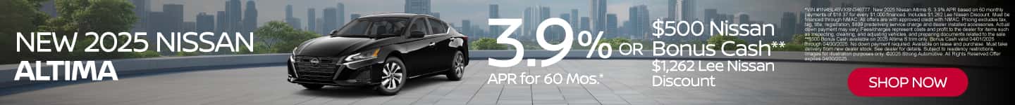 New 2025 Nissan Altima 3.9% APR for 60 Mos.* Plus $500 Nissan Bonus Cash** $1,262 Lee Nissan Discount