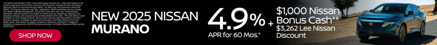 New 2025 Nissan Murano 4.9% APR for 60 Mos.* Plus $1,000 Nissan Bonus Cash** $3,262 Lee Nissan Discount