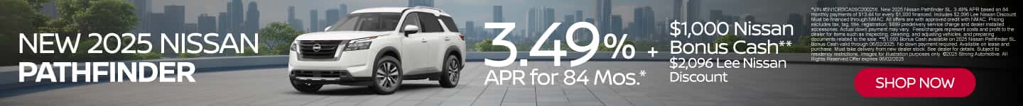 New 2025 Nissan Pathfinder 3.49% APR for 84 Mos.* Plus $1,000 Nissan Bonus Cash** $2,096 Lee Nissan Discount