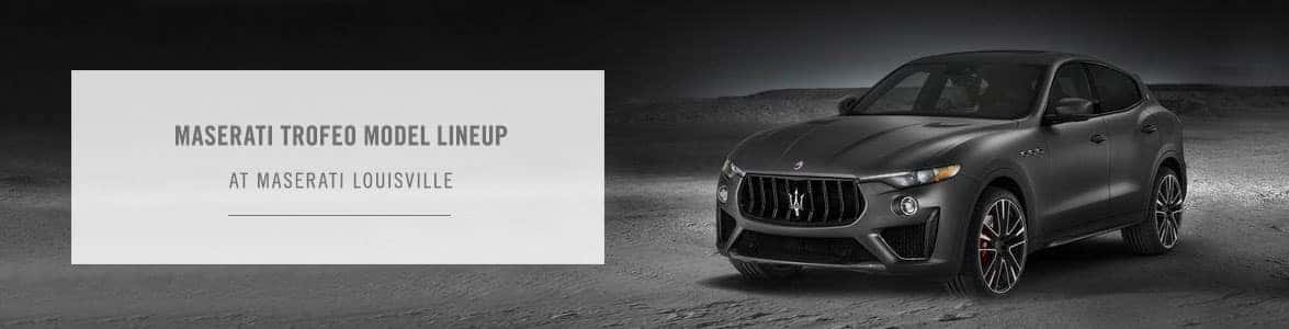Maserati Trofeo Model Lineup - Maserati Louisville