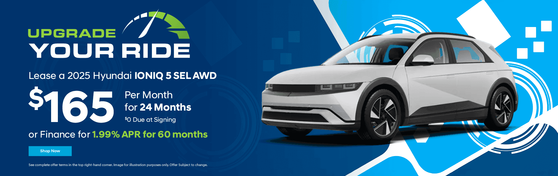 2025 Ioniq 5 SEL AWD Lease for $165 per month for 24 months. $0 Due at signing. or Finance for 1.99% APR for 60 months
