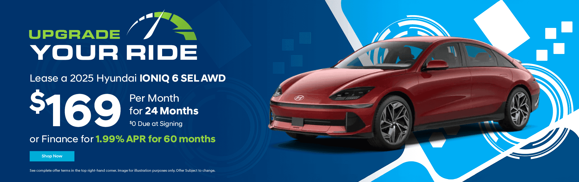 2025 Ioniq 6 SEL AWD Lease for $169 per month for 24 months. $0 Due at signing. or Finance for 1.99% APR for 60 months