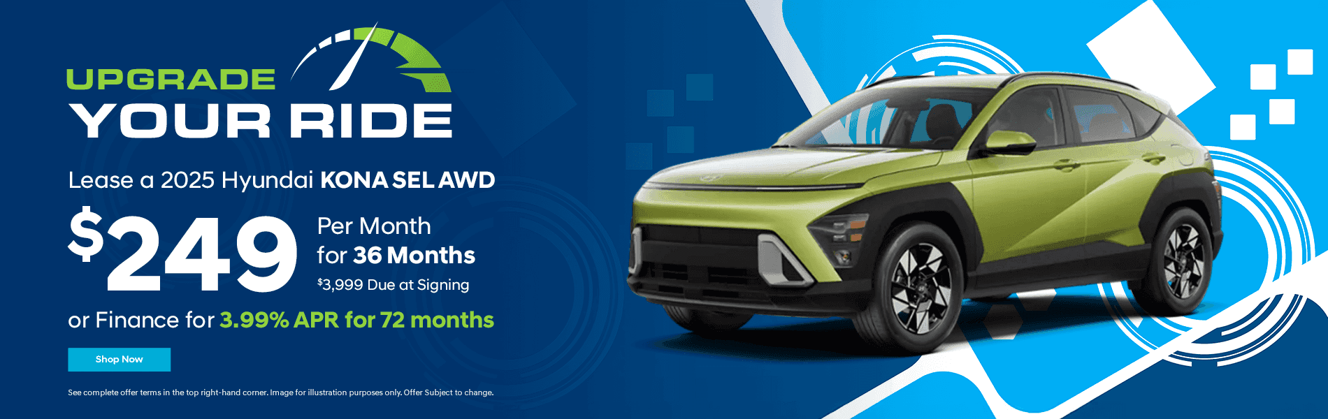 2025 Kona SEL AWD Lease for $249 per month for 36 months. $3999 Due at signing. or Finance for 3.99% APR for 72 months