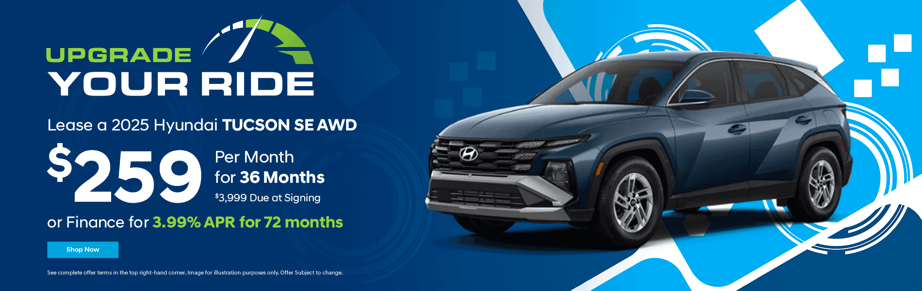 2025 Tucson SE AWD Lease for $259 per month for 36 months. $3999 Due at signing. or Finance for 3.99% APR for 72 months