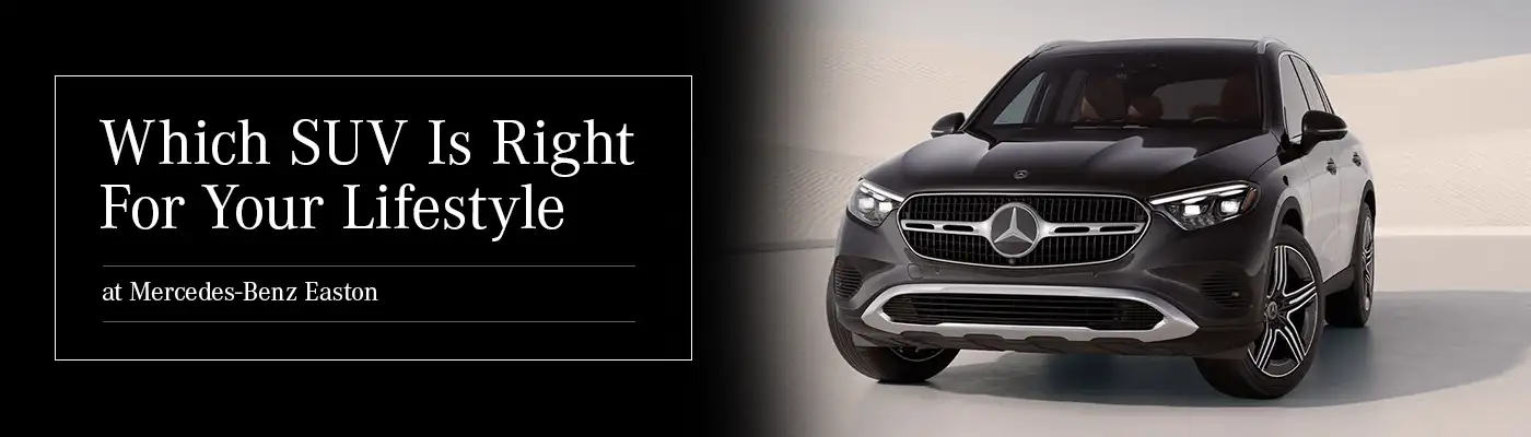 Which Mercedes-Benz SUV Is Right For Your Lifestyle - Mercedes-Benz of Easton