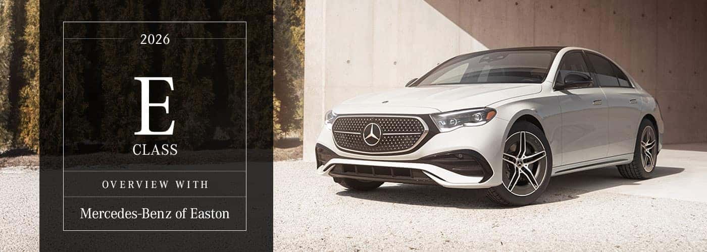 Mercedes-Benz E-Class Model Overview at Mercedes-Benz of Easton