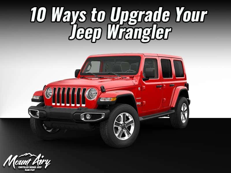 10 Ways to Upgrade Your Jeep Wrangler | Mount Airy Chrysler Dodge Jeep Ram  FIAT