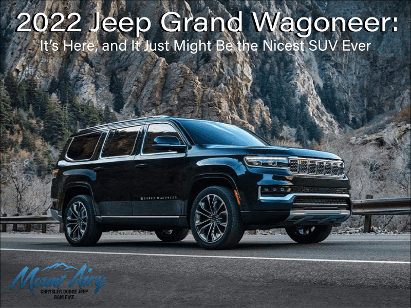 2022 Jeep Grand Wagoneer It’s Here, and It Just Might Be the Nicest