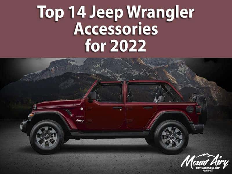 Top 14 Jeep Wrangler Accessories for 2022 | Mount Airy Chrysler Dodge Jeep  Ram FIAT