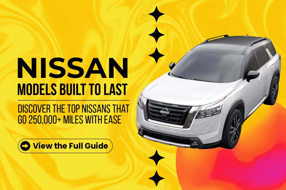 Banner reading: Nissan Models Built to Last – Discover the top Nissans that go 250,000+ miles with ease.