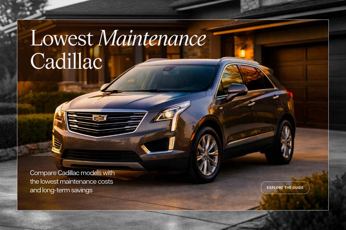Lowest Maintenance Cadillac — Compare Cadillac models with the lowest maintenance costs and long-term savings