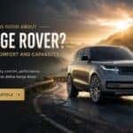 Why Range Rover Stands Out with luxury, comfort, performance, and capability