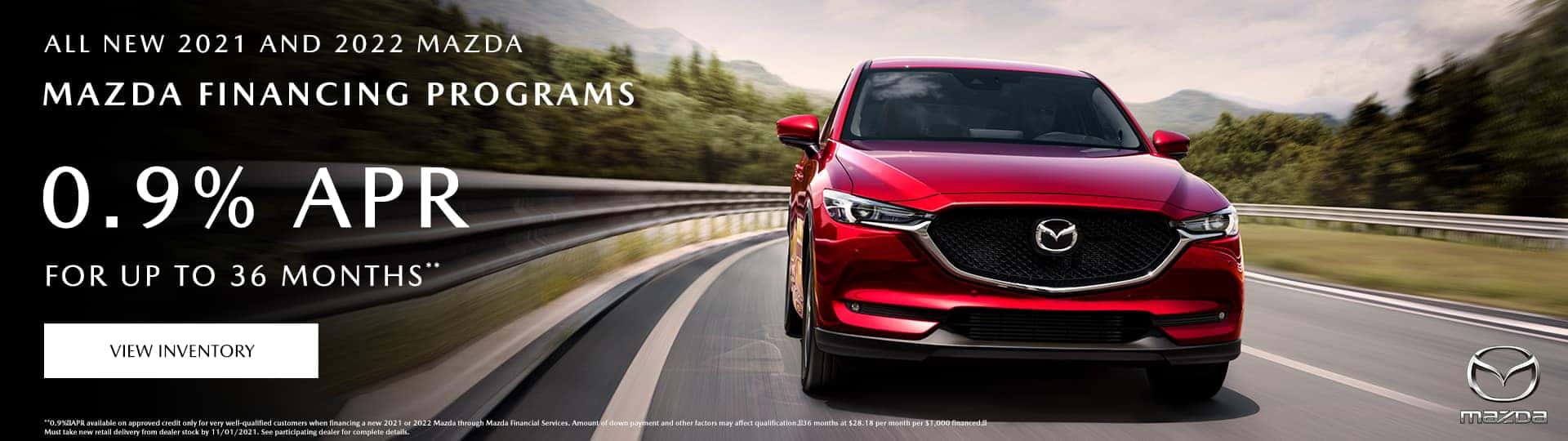 ALL NEW 2021 AND 2022 MAZDA FINANCING PROGRAM, 0.9% APR for up to 36 Months**