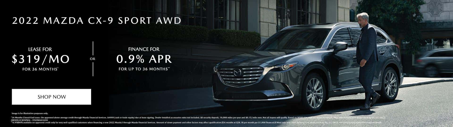 2022 MAZDA CX-9 SPORT AWD. Lease Specials for $319/month @ 36 months* OR Special Finance at 0.9% APR for up to 36 Months**