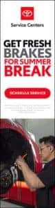 Get fresh brakes for summers break schedule service toyota service center all written on top of a white background with a photograph of a toyota technician working on brakes