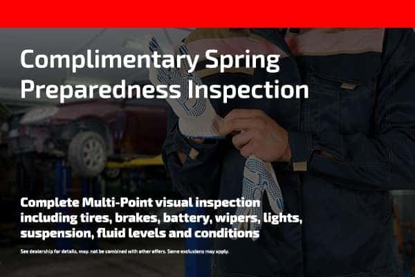 Complimentary Spring Preparedness Inspection, Complete Multi-Point visual inspection including tires, brakes, battery, wipers, lights, suspension, fluid levels and conditions