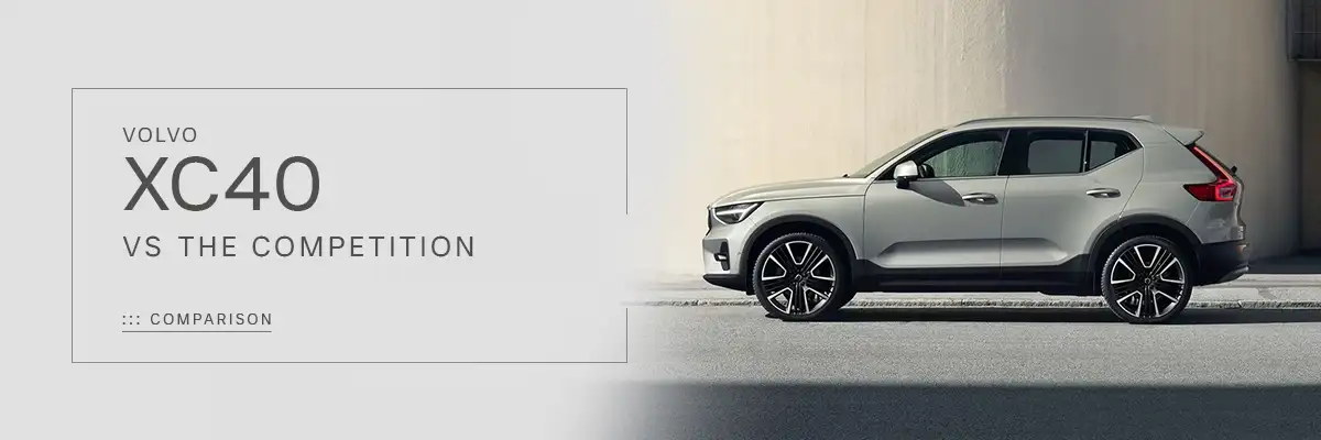 XC40 VS The Competition at Volvo Cars Cincinnati