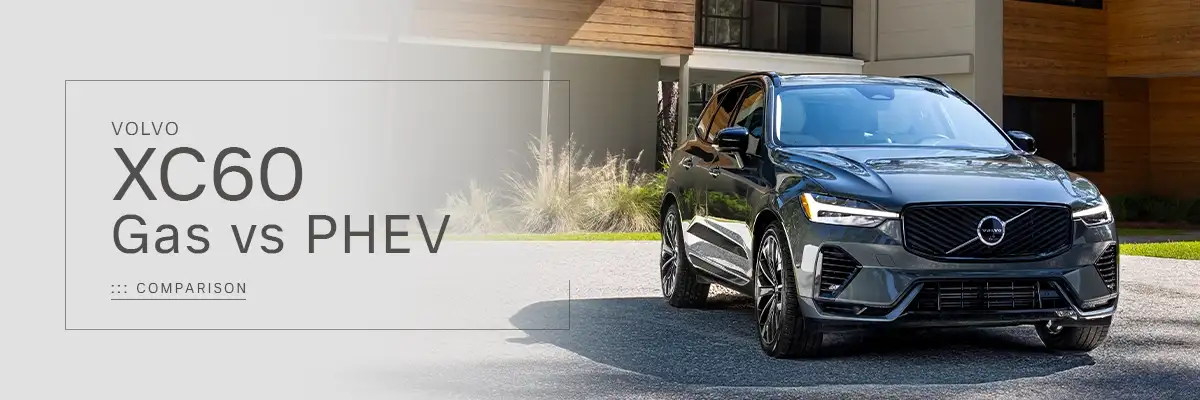 Volvo XC60 Gas vs. Plug-In Hybrid Comparison — Volvo Cars Cincinnati